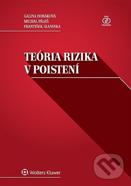 Teória rizika v poistení - Galina Horáková, Michal Páleš, František Slaninka, Wolters Kluwer, 2015