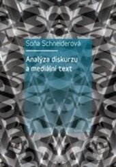 Kniha: Analýza diskurzu a mediální text (Soňa Schneiderová). Karolinum, 2015 Kniha: Analýza diskurzu a mediální text (Soňa Schneiderová). Karolinum, 2015