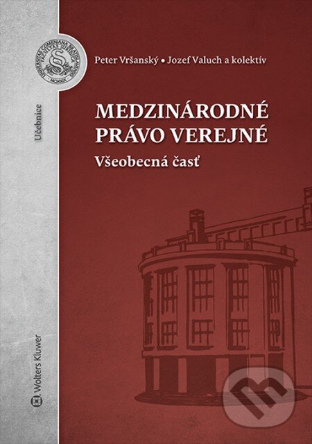 Kniha: Medzinárodné právo verejné (Jozef Valuch, Peter Vršanský a kolektív). Wolters Kluwer, 2015 Kniha: Medzinárodné právo verejné (Jozef Valuch, Peter Vršanský a kolektív). Wolters Kluwer, 2015