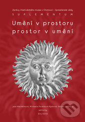 Kniha: Umění v prostoru / Prostor v umění (Jana Macháčková, Michaela Pavelková a Sabina Soušková). Univerzita Palackého v Olomouci, 2015 Kniha: Umění v prostoru / Prostor v umění (Jana Macháčková, Michaela Pavelková a Sabina Soušková). Univerzita Palackého v Olomouci, 2015
