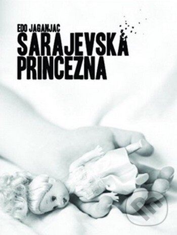Kniha: Sarajevská princezna (Edo Jaganjac). Galerie Gema, 2015 Kniha: Sarajevská princezna (Edo Jaganjac). Galerie Gema, 2015