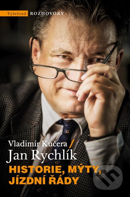 E-kniha: Historie, mýty, jízdní řády (Jan Rychlík a Vladimír Kučera). Vyšehrad, 2015 E-kniha: Historie, mýty, jízdní řády (Jan Rychlík a Vladimír Kučera). Vyšehrad, 2015