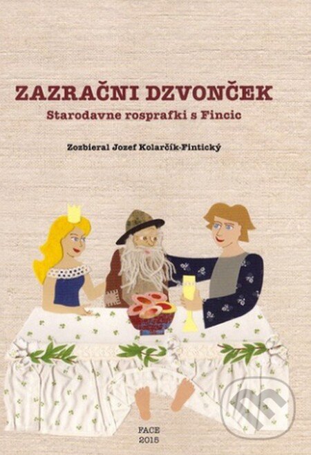 Kniha: Zazračni dzvonček (Jozef Kolarčík-Fintický). OZ FACE, 2015 Kniha: Zazračni dzvonček (Jozef Kolarčík-Fintický). OZ FACE, 2015