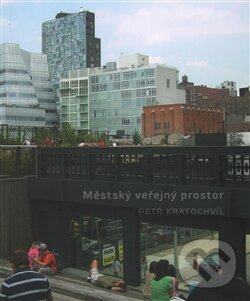 Kniha: Městský veřejný prostor (Petr Kratochvíl). Zlatý řez, 2015 Kniha: Městský veřejný prostor (Petr Kratochvíl). Zlatý řez, 2015