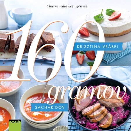 Kniha: 160 gramov sacharidov (Krisztina Vrábel). NOXI, 2016 Kniha: 160 gramov sacharidov (Krisztina Vrábel). NOXI, 2016