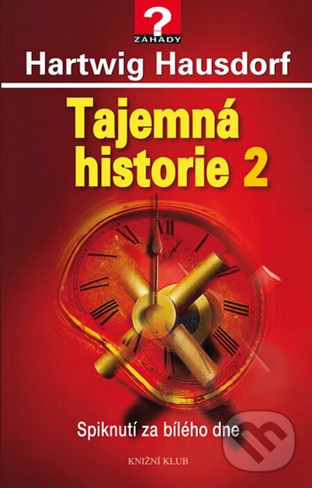 Kniha: Tajemná historie 2 (Hartwig Hausdorf). Knižní klub, 2016 Kniha: Tajemná historie 2 (Hartwig Hausdorf). Knižní klub, 2016