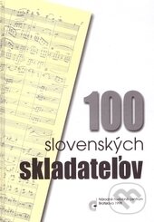 Kniha: 100 slovenských skladateľov (Autorský kolektív). Hudobné centrum, 1998 Kniha: 100 slovenských skladateľov (Autorský kolektív). Hudobné centrum, 1998