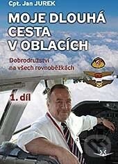 Kniha: Moje dlouhá cesta v oblacích (Jan Jurek). Svět křídel, 2016 Kniha: Moje dlouhá cesta v oblacích (Jan Jurek). Svět křídel, 2016