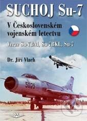Kniha: Suchoj Su-7 v Československém letectvu (Jiří Vlach). Svět křídel, 2016 Kniha: Suchoj Su-7 v Československém letectvu (Jiří Vlach). Svět křídel, 2016