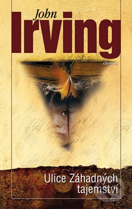 Kniha: Ulice záhadných tajemství (John Irving). Odeon CZ, 2016 Kniha: Ulice záhadných tajemství (John Irving). Odeon CZ, 2016