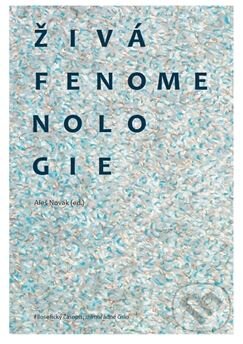 Kniha: Živá fenomenologie (Togga). Togga, 2015 Kniha: Živá fenomenologie (Togga). Togga, 2015