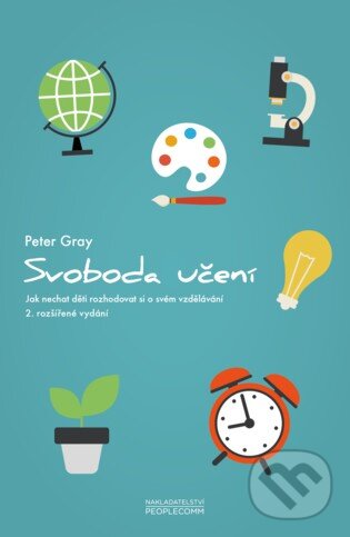 Kniha: Svoboda učení (Peter Gray). PeopleComm, 2016 Kniha: Svoboda učení (Peter Gray). PeopleComm, 2016