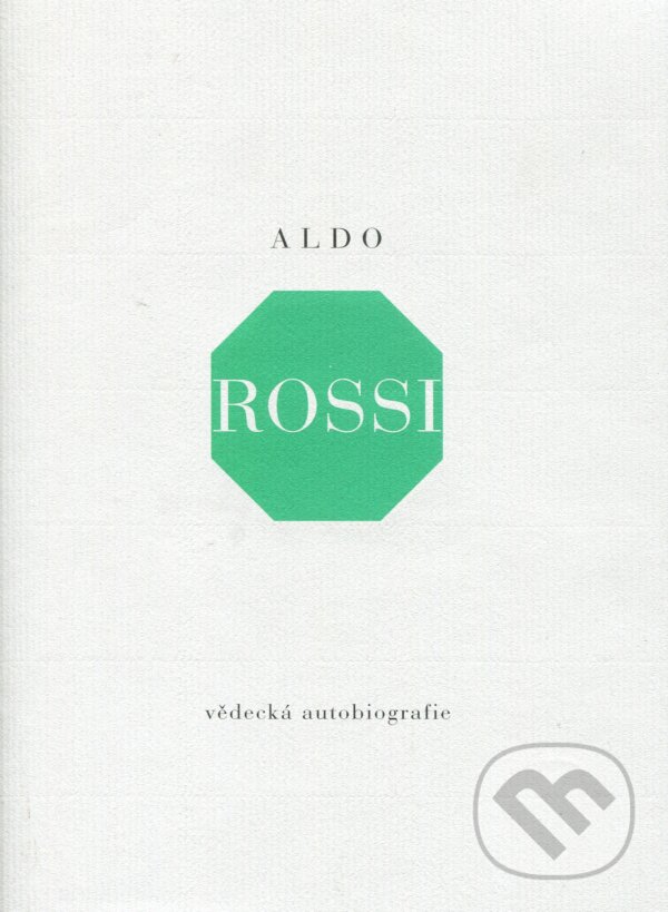 Kniha: Vědecká autobiografie (Aldo Rossi). Arbor vitae, 2005 Kniha: Vědecká autobiografie (Aldo Rossi). Arbor vitae, 2005