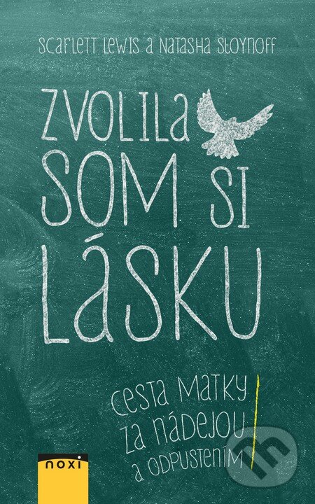 Kniha: Zvolila som si lásku (Scarlett Lewis). NOXI, 2016 Kniha: Zvolila som si lásku (Scarlett Lewis). NOXI, 2016
