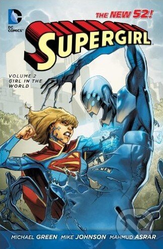 Kniha: Supergirl (Volume 2) (Mahmud Asrar, Michael Green a Mike Johnson). DC Comics, 2013 Kniha: Supergirl (Volume 2) (Mahmud Asrar, Michael Green a Mike Johnson). DC Comics, 2013