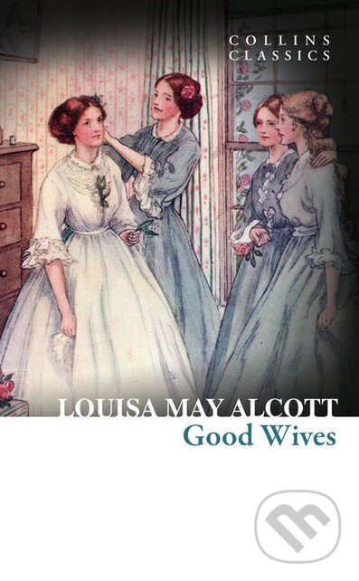 Kniha: Good Wives (Louisa May Alcott). HarperCollins, 2016 Kniha: Good Wives (Louisa May Alcott). HarperCollins, 2016