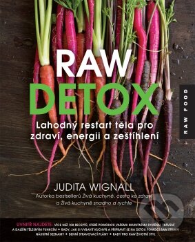 Kniha: Raw detox (Judita Wignall). Synergie, 2016 Kniha: Raw detox (Judita Wignall). Synergie, 2016