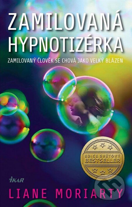 Kniha: Zamilovaná hypnotizérka (Liane Moriarty). Ikar CZ, 2016 Kniha: Zamilovaná hypnotizérka (Liane Moriarty). Ikar CZ, 2016