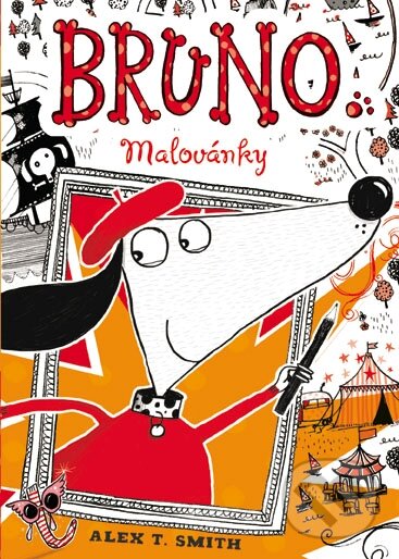 Kniha: Bruno - malovánky (Alex T. Smith). Mladá fronta, 2016 Kniha: Bruno - malovánky (Alex T. Smith). Mladá fronta, 2016