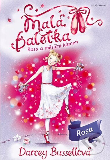 Kniha: Malá baletka: Rosa a měsíční kámen (Darcey Bussell). Mladá fronta, 2016 Kniha: Malá baletka: Rosa a měsíční kámen (Darcey Bussell). Mladá fronta, 2016