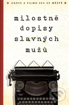 Kniha: Milostné dopisy slavných mužů (Edice knihy Omega). Edice knihy Omega, 2016 Kniha: Milostné dopisy slavných mužů (Edice knihy Omega). Edice knihy Omega, 2016