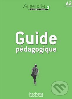 Kniha: Agenda 2 - Guide pédagogique (Bruno Girardeau, David Baglieto a Marion Mistichelli). Hachette Livre International, 2011 Kniha: Agenda 2 - Guide pédagogique (Bruno Girardeau, David Baglieto a Marion Mistichelli). Hachette Livre International, 2011