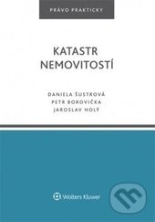 Kniha: Katastr nemovitostí (Daniela Šustrová a kolektiv). Wolters Kluwer ČR, 2016 Kniha: Katastr nemovitostí (Daniela Šustrová a kolektiv). Wolters Kluwer ČR, 2016
