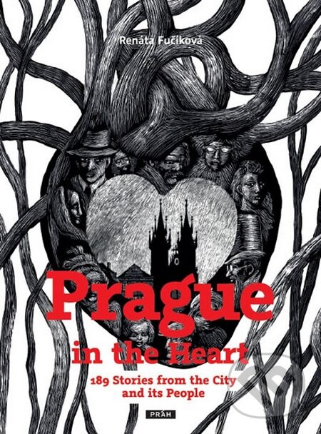 Kniha: Prague in the Heart (Renáta Fučíková). Práh, 2015 Kniha: Prague in the Heart (Renáta Fučíková). Práh, 2015