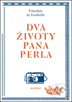 Kniha: Dva životy pana Perla (Timothée de Fombelle). Baobab, 2015 Kniha: Dva životy pana Perla (Timothée de Fombelle). Baobab, 2015