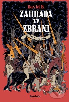 Kniha: Zahrada ve zbrani (David B.). Baobab, 2015 Kniha: Zahrada ve zbrani (David B.). Baobab, 2015