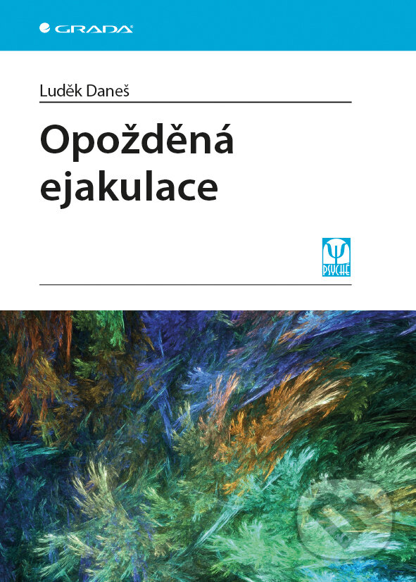 E-kniha: Opožděná ejakulace (Luděk Daneš). Grada, 2015 E-kniha: Opožděná ejakulace (Luděk Daneš). Grada, 2015