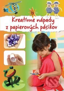 Kniha: Kreatívne nápady z papierových pásikov (Foni book). Foni book, 2015 Kniha: Kreatívne nápady z papierových pásikov (Foni book). Foni book, 2015