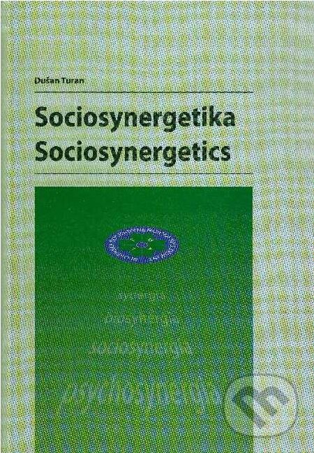 Kniha: Sociosynergetika (Dušan Turan). EDIS, 2008 Kniha: Sociosynergetika (Dušan Turan). EDIS, 2008