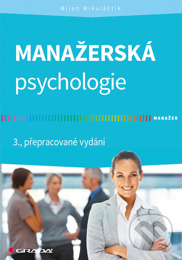 E-kniha: Manažerská psychologie (Milan Mikuláštík). Grada, 2015 E-kniha: Manažerská psychologie (Milan Mikuláštík). Grada, 2015