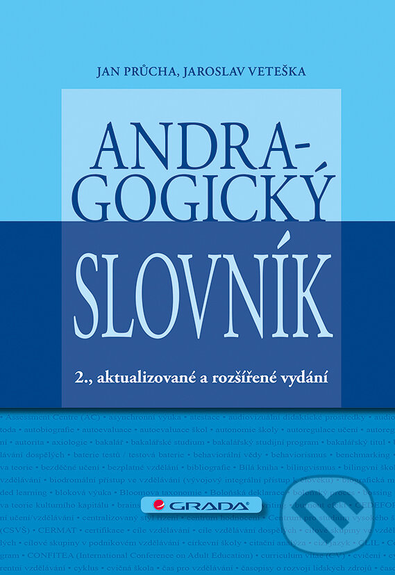 E-kniha: Andragogický slovník (Jan Průcha a Jaroslav Veteška). Grada, 2014 E-kniha: Andragogický slovník (Jan Průcha a Jaroslav Veteška). Grada, 2014