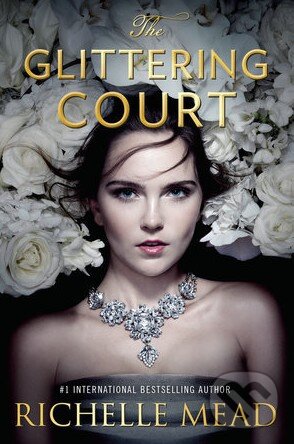 Kniha: The Glittering Court (Richelle Mead). Razorbill, 2016 Kniha: The Glittering Court (Richelle Mead). Razorbill, 2016