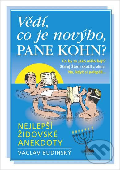 Kniha: Vědí, co je novýho, pane Kohn? (Václav Budinský). Rebellion, 2015 Kniha: Vědí, co je novýho, pane Kohn? (Václav Budinský). Rebellion, 2015