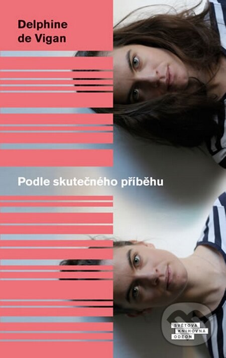 Kniha: Podle skutečného příběhu (Delphine de Vigan). Odeon CZ, 2016 Kniha: Podle skutečného příběhu (Delphine de Vigan). Odeon CZ, 2016