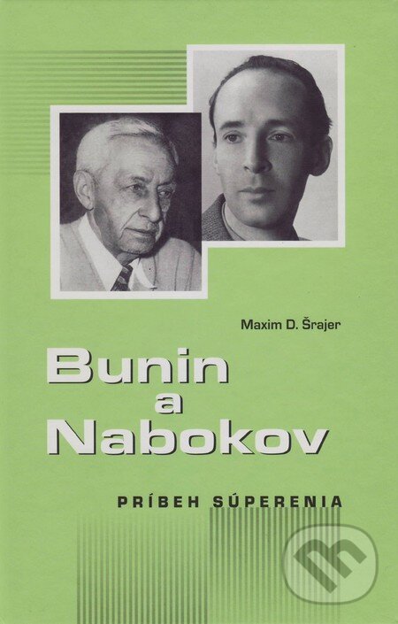 Kniha: Bunin a Nabokov (Maxim D. Šrajer). Vydavateľstvo Spolku slovenských spisovateľov, 2016 Kniha: Bunin a Nabokov (Maxim D. Šrajer). Vydavateľstvo Spolku slovenských spisovateľov, 2016
