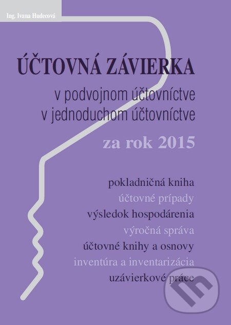Kniha: Účtovná závierka za rok 2015 (Poradca s.r.o.). Poradca s.r.o., 2016 Kniha: Účtovná závierka za rok 2015 (Poradca s.r.o.). Poradca s.r.o., 2016