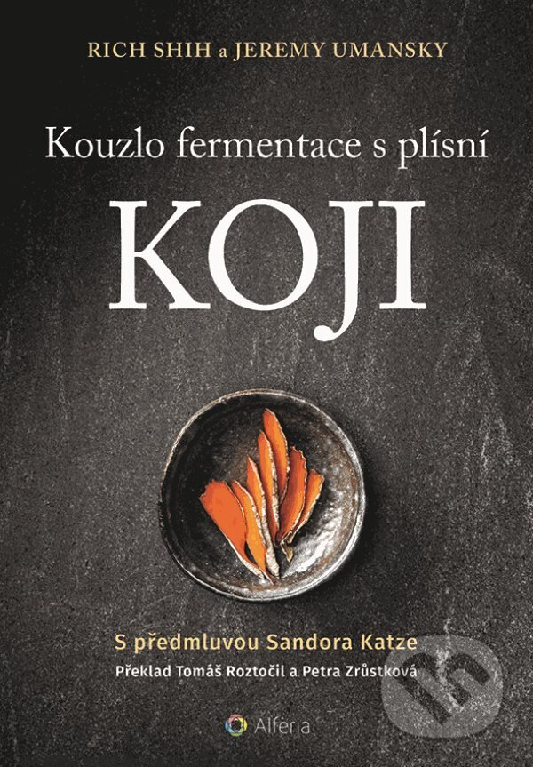 E-kniha: Kouzlo fermentace s plísní koji (Jeremy Umansky a Rich Shih). Grada, 2023 E-kniha: Kouzlo fermentace s plísní koji (Jeremy Umansky a Rich Shih). Grada, 2023
