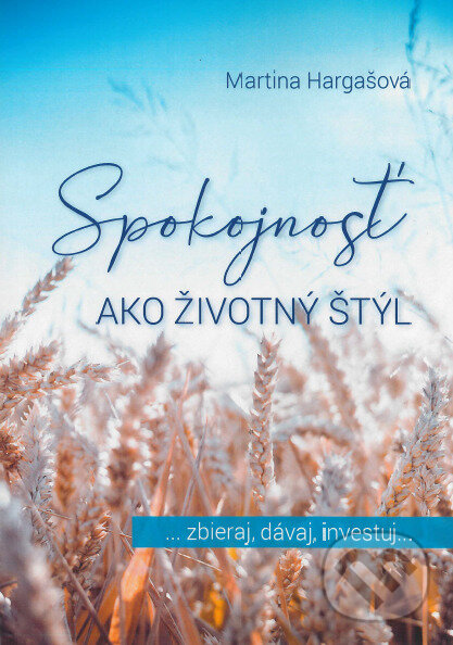 Kniha: Spokojnosť ako životný štýl (Martina Hargašová). Martina Hargašová, 2023 Kniha: Spokojnosť ako životný štýl (Martina Hargašová). Martina Hargašová, 2023