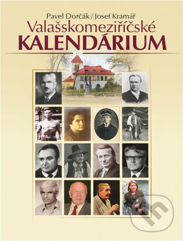 Kniha: Valašskomeziříčské kalendárium (Josef Kramář a Pavel Dorčák). , 2017 Kniha: Valašskomeziříčské kalendárium (Josef Kramář a Pavel Dorčák). , 2017