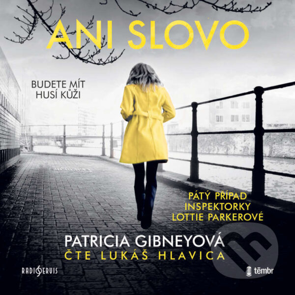 Audiokniha: Ani slovo (Patricia Gibney). Radioservis a Témbr, 2023 Audiokniha: Ani slovo (Patricia Gibney). Radioservis a Témbr, 2023