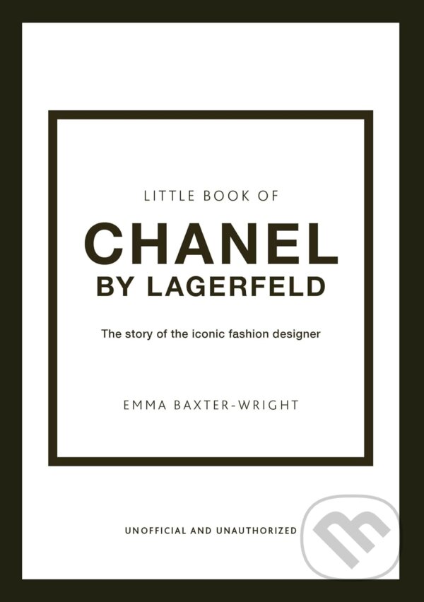 Kniha: The Little Book of Chanel by Lagerfeld (Emma Baxter-Wright). Welbeck, 2022 Kniha: The Little Book of Chanel by Lagerfeld (Emma Baxter-Wright). Welbeck, 2022