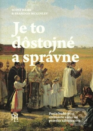 Kniha: Je to dôstojné a správne (Brandon McGinley). Spoločenstvo Ladislava Hanusa, 2023 Kniha: Je to dôstojné a správne (Brandon McGinley). Spoločenstvo Ladislava Hanusa, 2023
