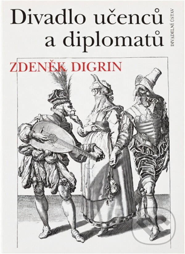 Kniha: Divadlo učenců a diplomatů (Zdeněk Digrin). , 1995 Kniha: Divadlo učenců a diplomatů (Zdeněk Digrin). , 1995