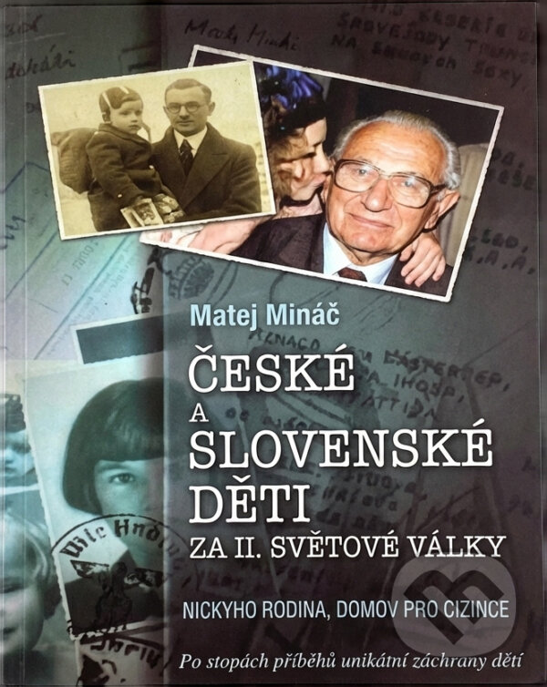 Kniha: České a slovenské děti za II. světové války : Nickyho rodina, domov pro cizince (Matej Mináč). W.I.P., 2006 Kniha: České a slovenské děti za II. světové války : Nickyho rodina, domov pro cizince (Matej Mináč). W.I.P., 2006