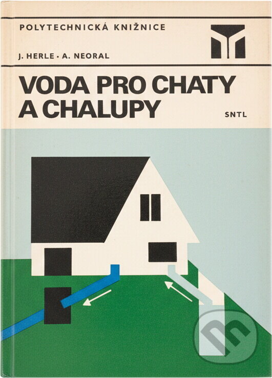 Kniha: Voda pro chaty a chalupy (Antonín Neoral a Jaromír Herle). SNTL, 1983 Kniha: Voda pro chaty a chalupy (Antonín Neoral a Jaromír Herle). SNTL, 1983