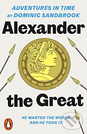 Kniha: Adventures in Time: Alexander the Great (Dominic Sandbrook). Penguin Books, 2023 Kniha: Adventures in Time: Alexander the Great (Dominic Sandbrook). Penguin Books, 2023